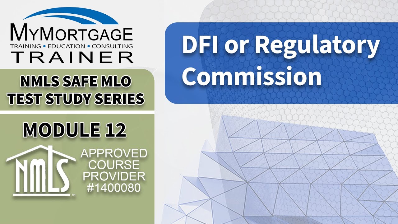 DFI or Regulatory Commission & State Examination Authority (Module 11) | NMLS SAFE MLO Exam Study
