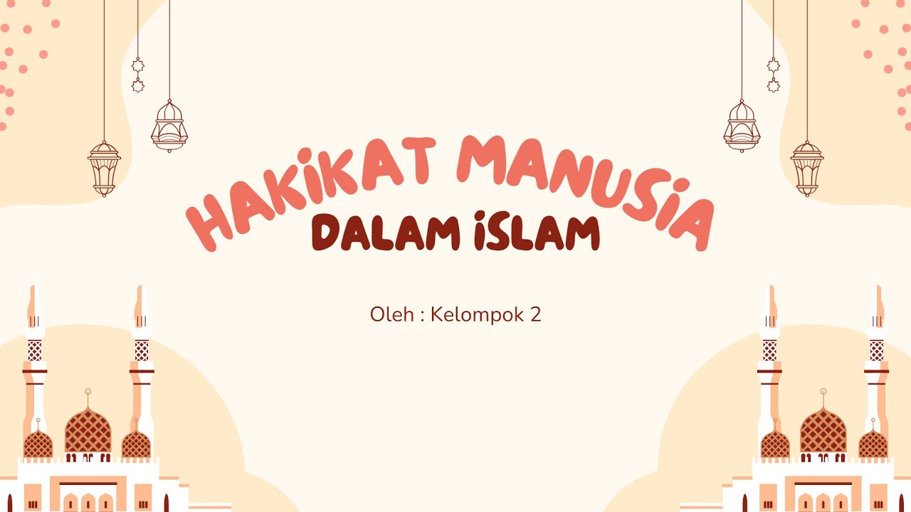 Hakikat Manusia Dalam Islam by Kelompok 2
