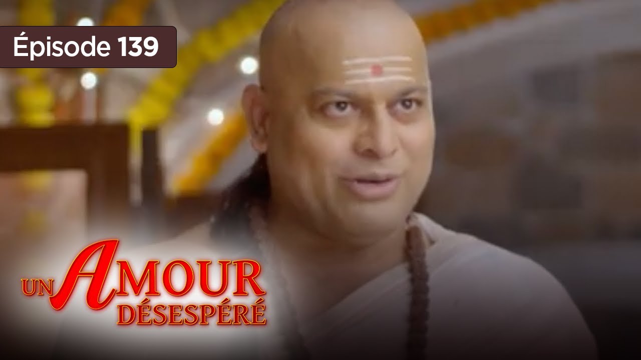 Un amour désespéré - Episode 139 - Série en français