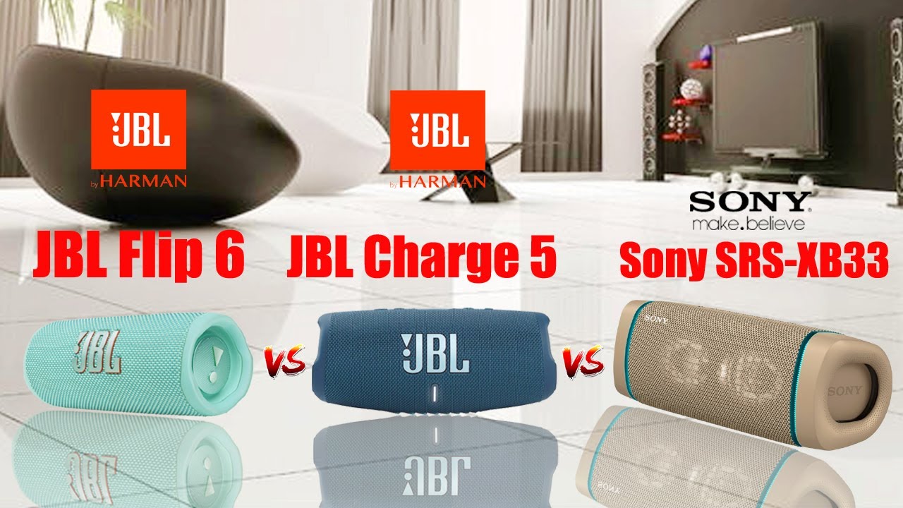 JBL Flip 6 vs JBL Charge 5 vs Sony SRS-XB33