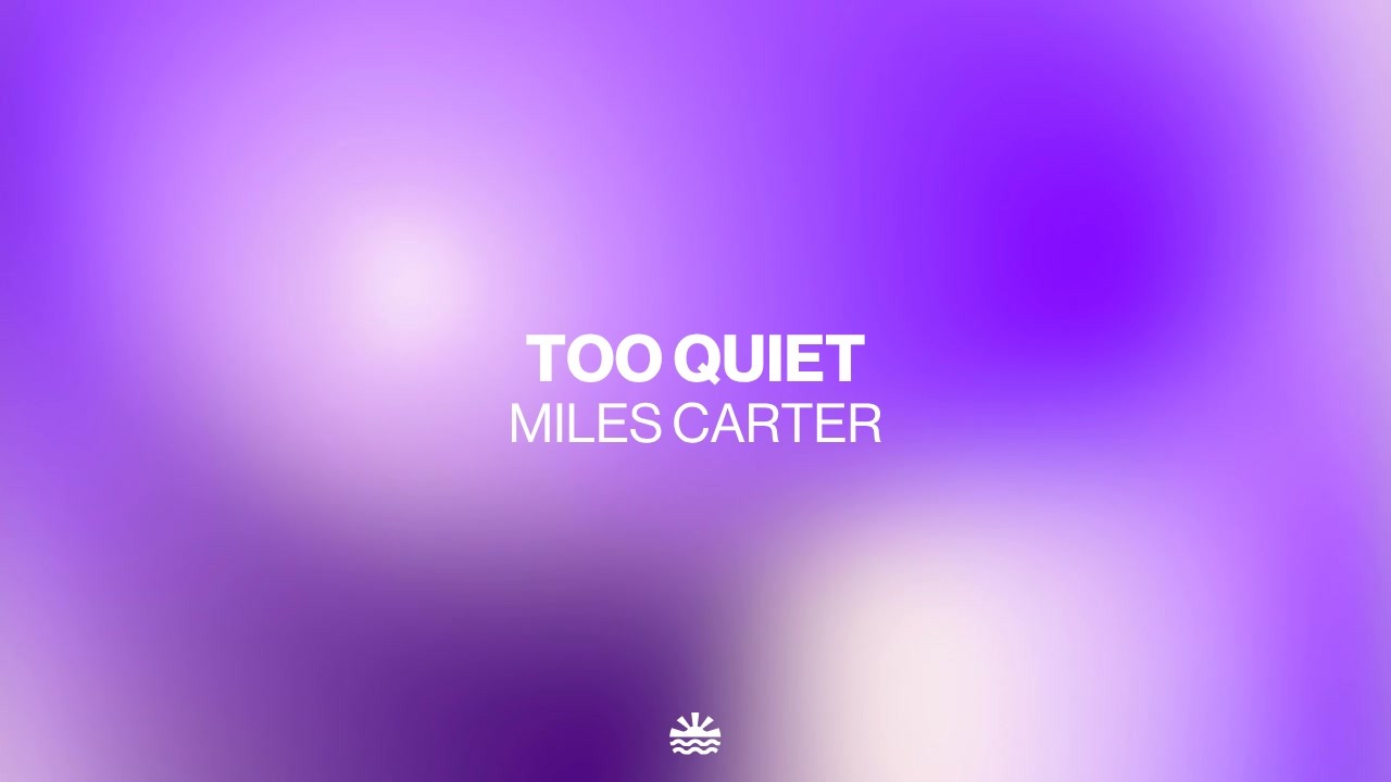 Miles Carter - Too Quiet (Music Video)