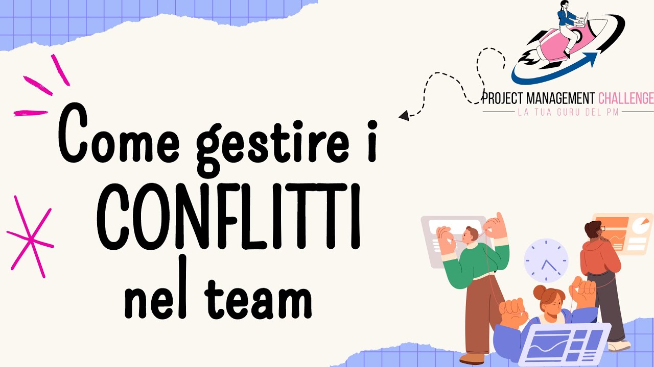 Project Management - Come Gestire i Conflitti in un Team di Progetto: 6 Consigli Efficaci