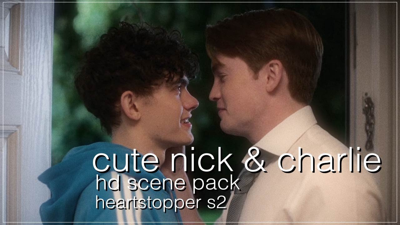 cute nick & charlie hd scene pack | heartstopper s2