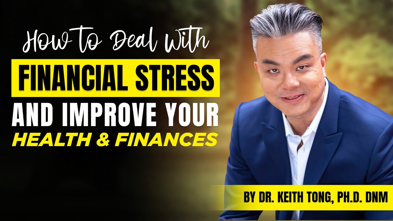 5 Tips On How To Deal With Financial Stress And Anxiety | By Dr. Keith & Dr. Helen Tong, PhD DNM