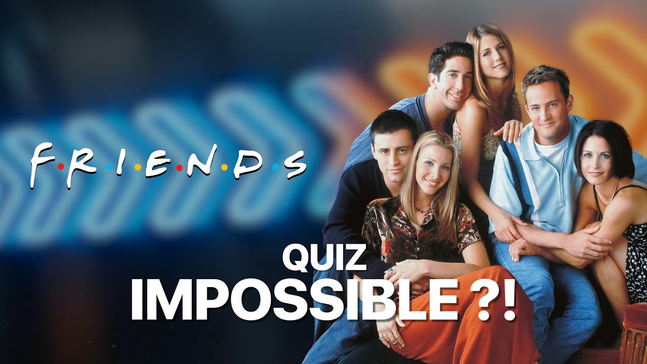 QUIZ FRIENDS : réponds à 15 questions sans te tromper !
