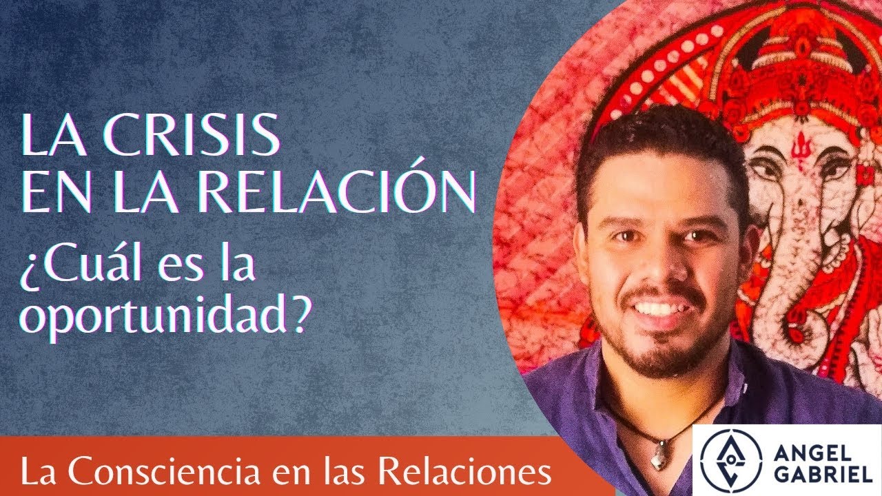 CRISIS EN LA RELACIÓN | ¿Cuál es la oportunidad?