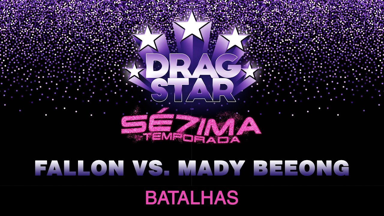 DRAGSTAR SE07ED04 - BATALHAS - FALLON X MADY BEEONG