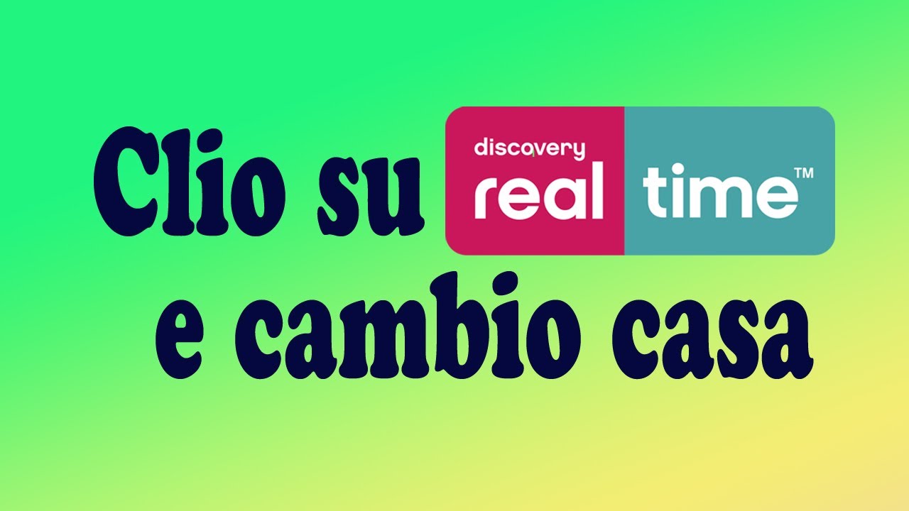clio su Real Time?? e.. cambio casa:)