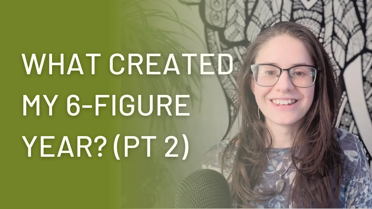 What created my 6-figure year? (pt 2)