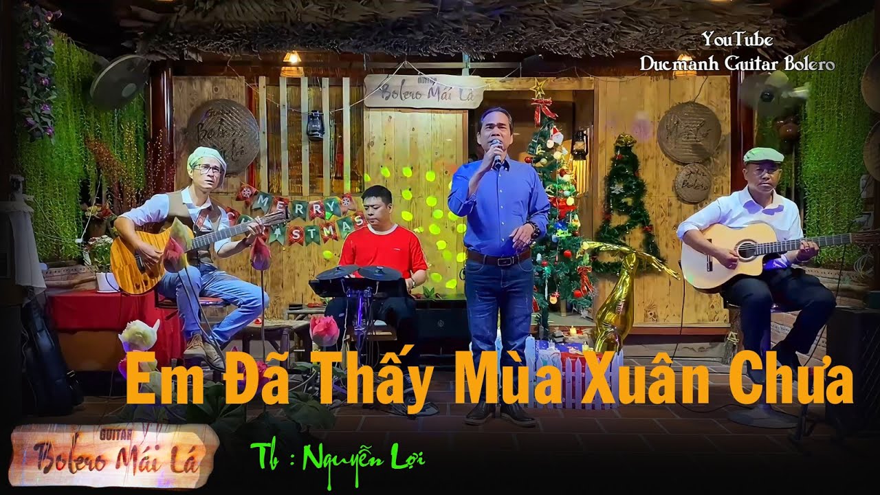 Em Đã Thấy Mùa Xuân Chưa | Nguyễn Lợi Ducmanh Guitar Bolero Mái Lá