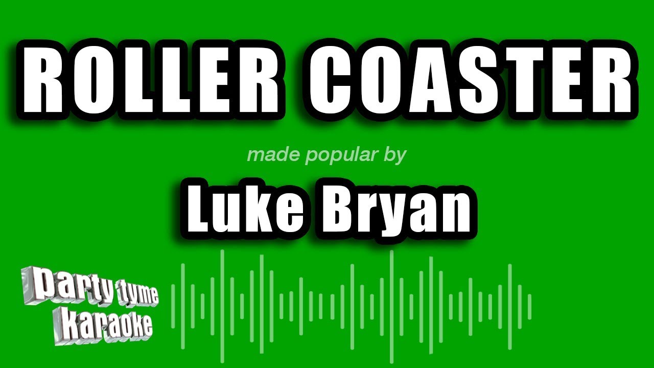 Luke Bryan - Roller Coaster (Karaoke Version)