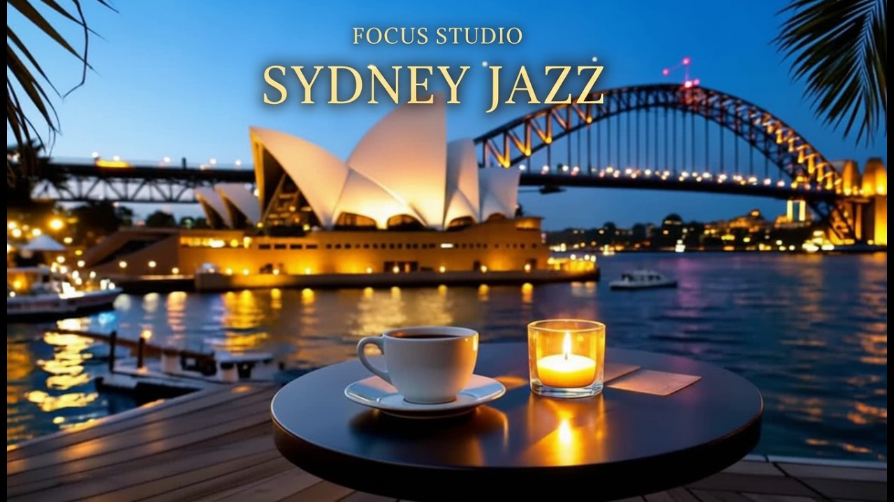 SYDNEY JAZZ – Opera House Sunset | Coastal Smooth Jazz for Focus & Relax
