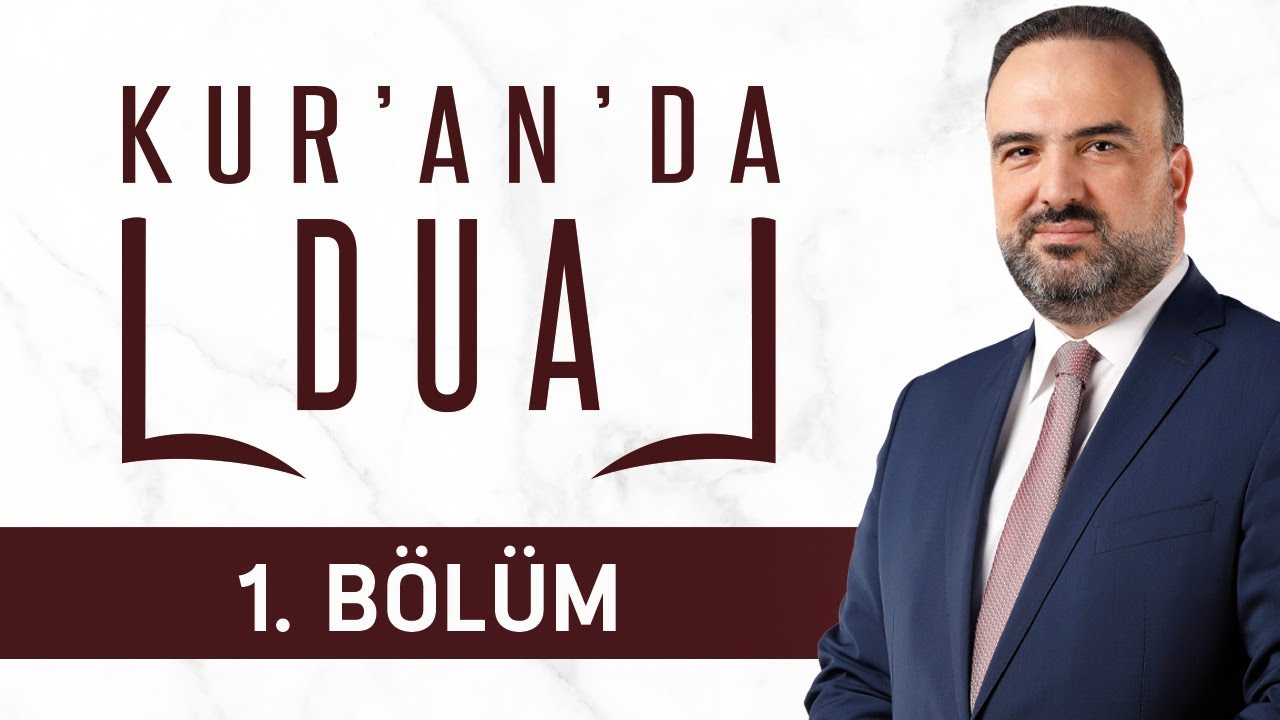 Kur'an'da Dua 1.Bölüm - Duanın Önemi