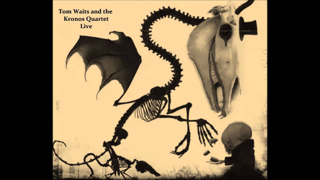 ~Tom Waits Live with the Kronos Quartet ~