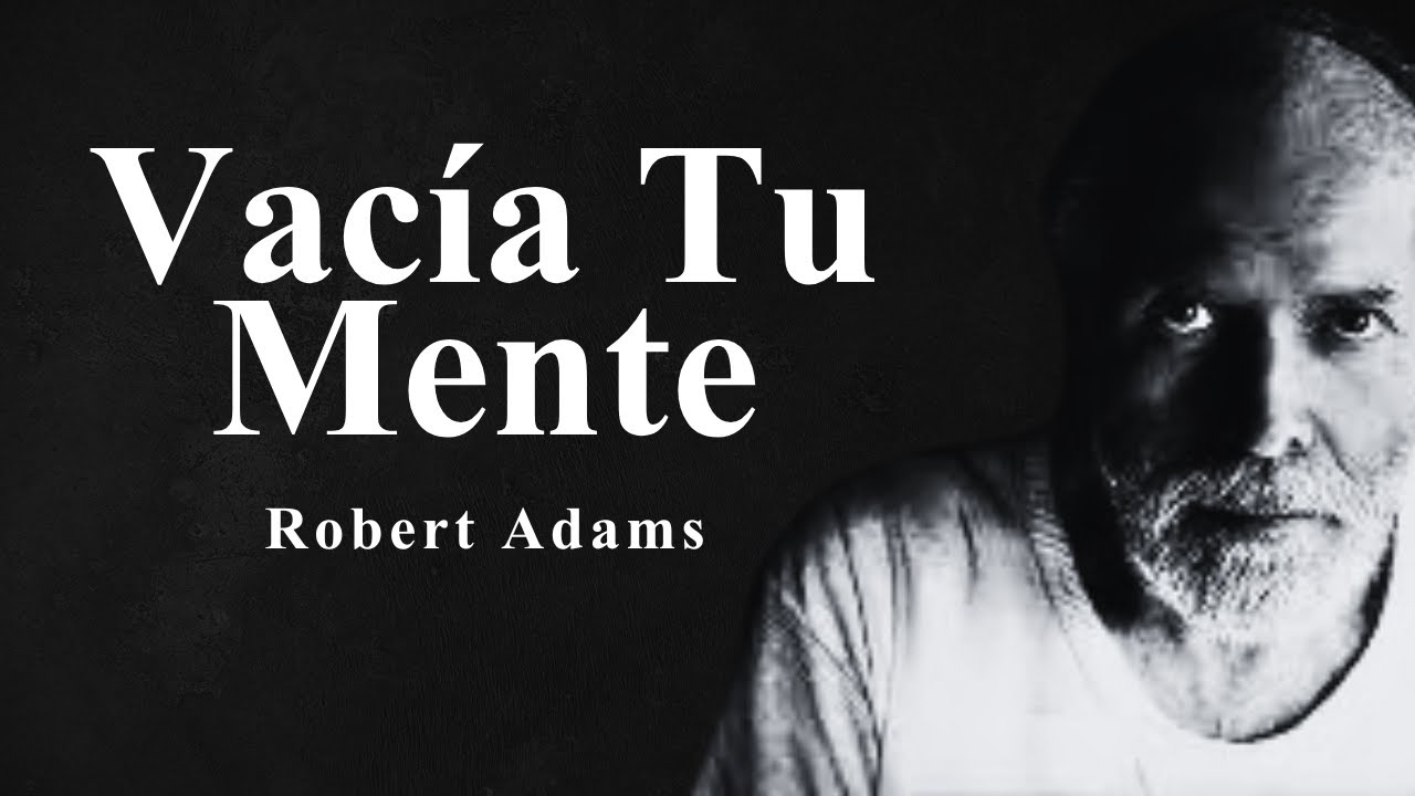Vacía Tu Mente - Robert Adams