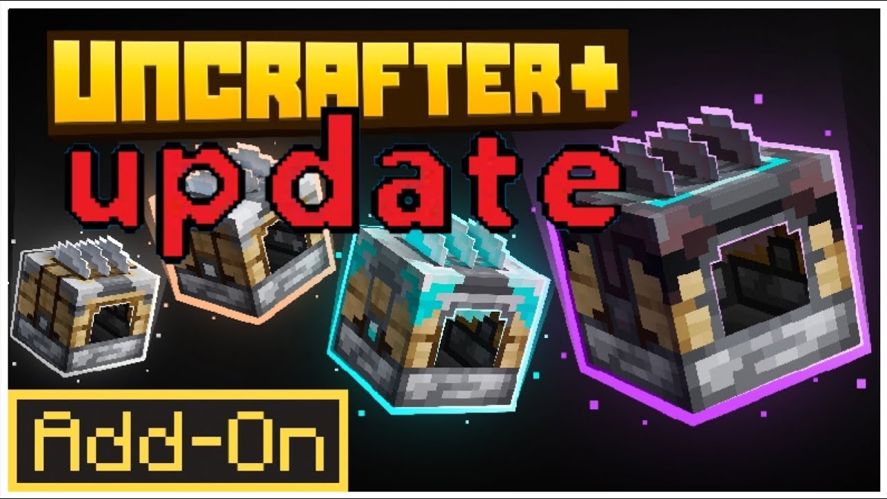 Minecraft Bedrock add on update Uncrafter+ 2.0
