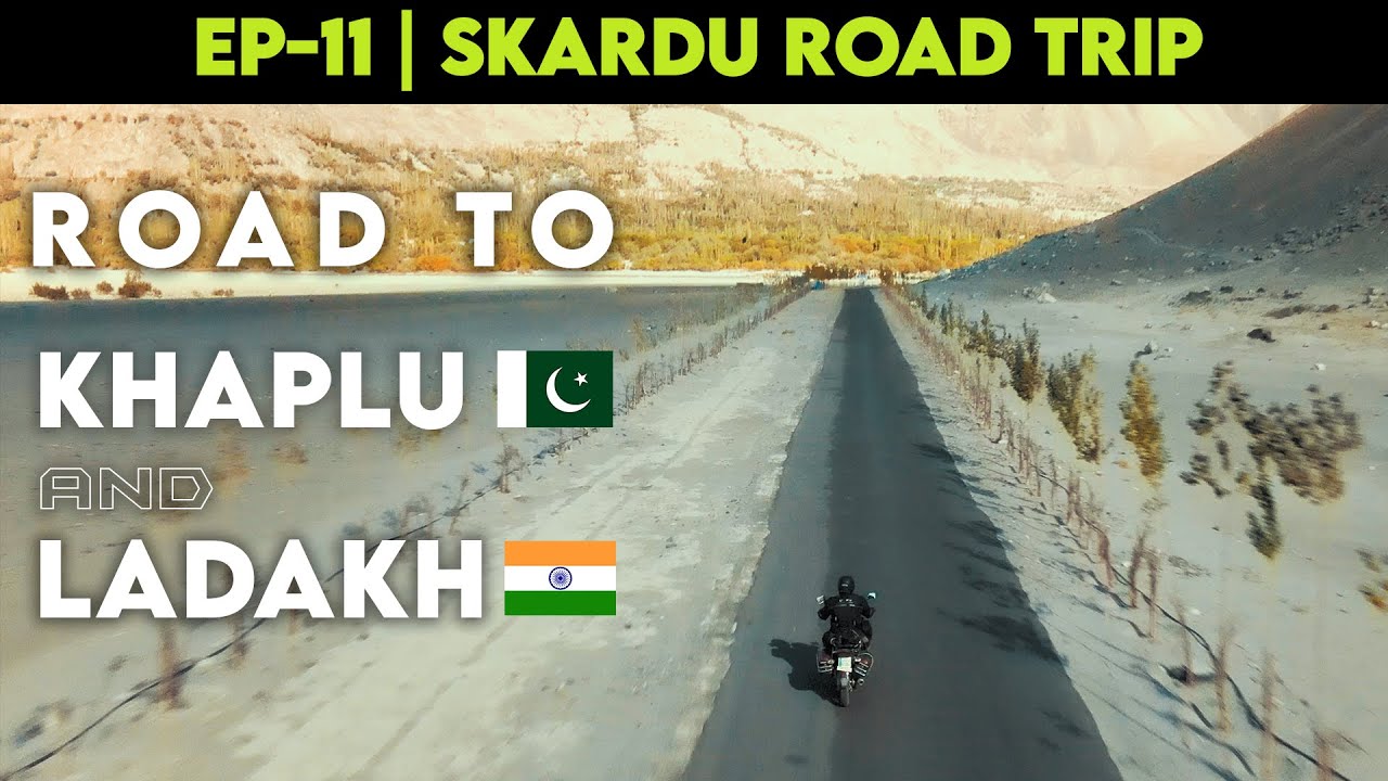 Road to Khaplu and Ladakh | EP-11 | SKARDU TRAVEL WEB SERIES