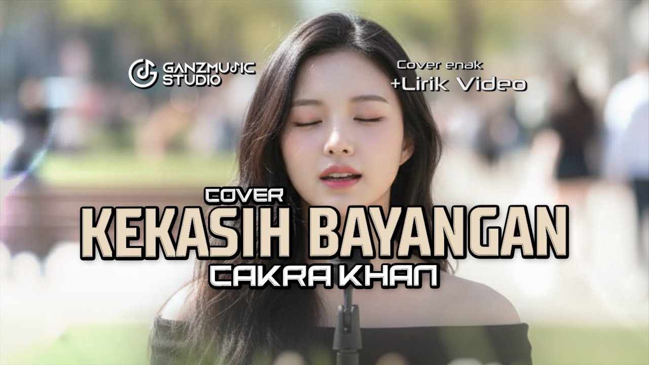(COVER) KEKASIH BAYANGAN - cakra khan | VERSI SANTAI LIRIK VIDEO | GANZMUSIC