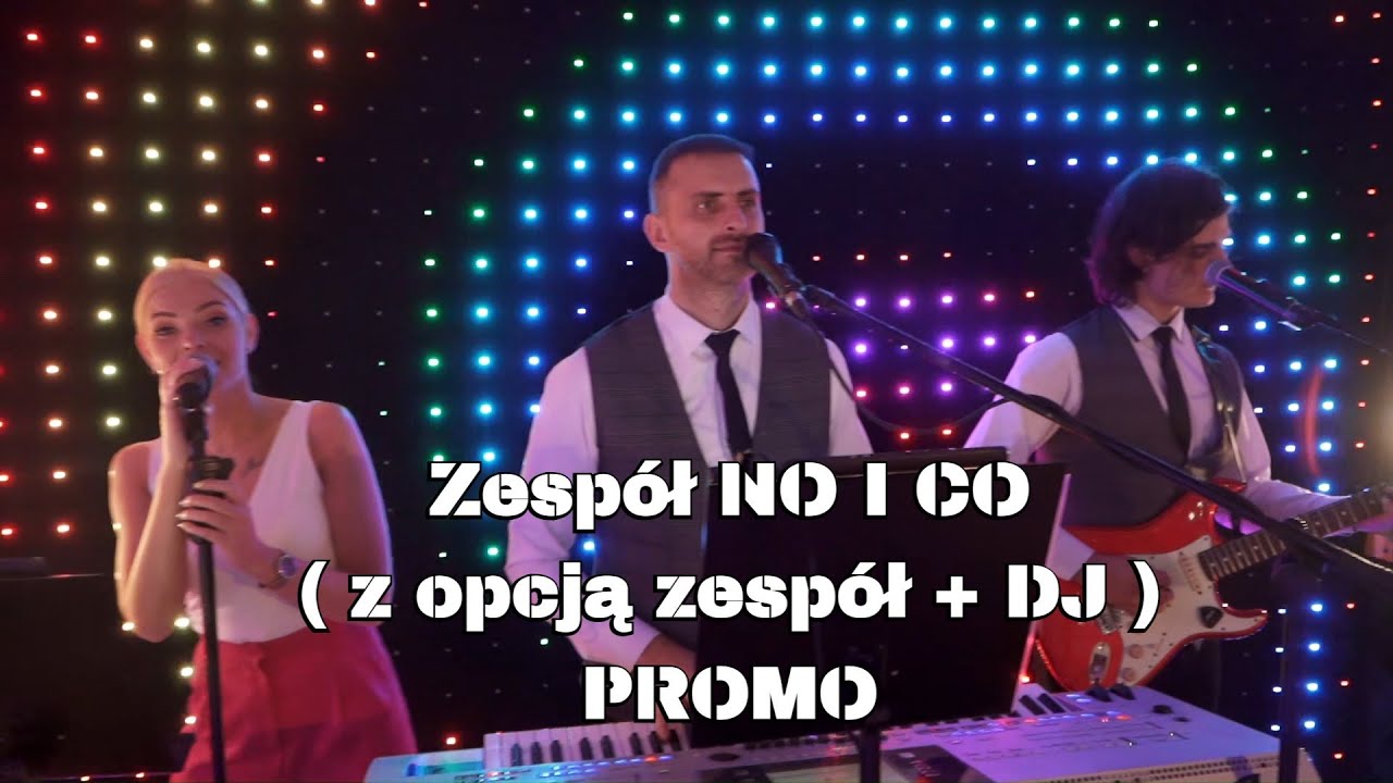 Zespół NO I CO - PROMO Zespół i DJ na wesele Złotów Piła Szczecinek Chojnice Bydgoszcz