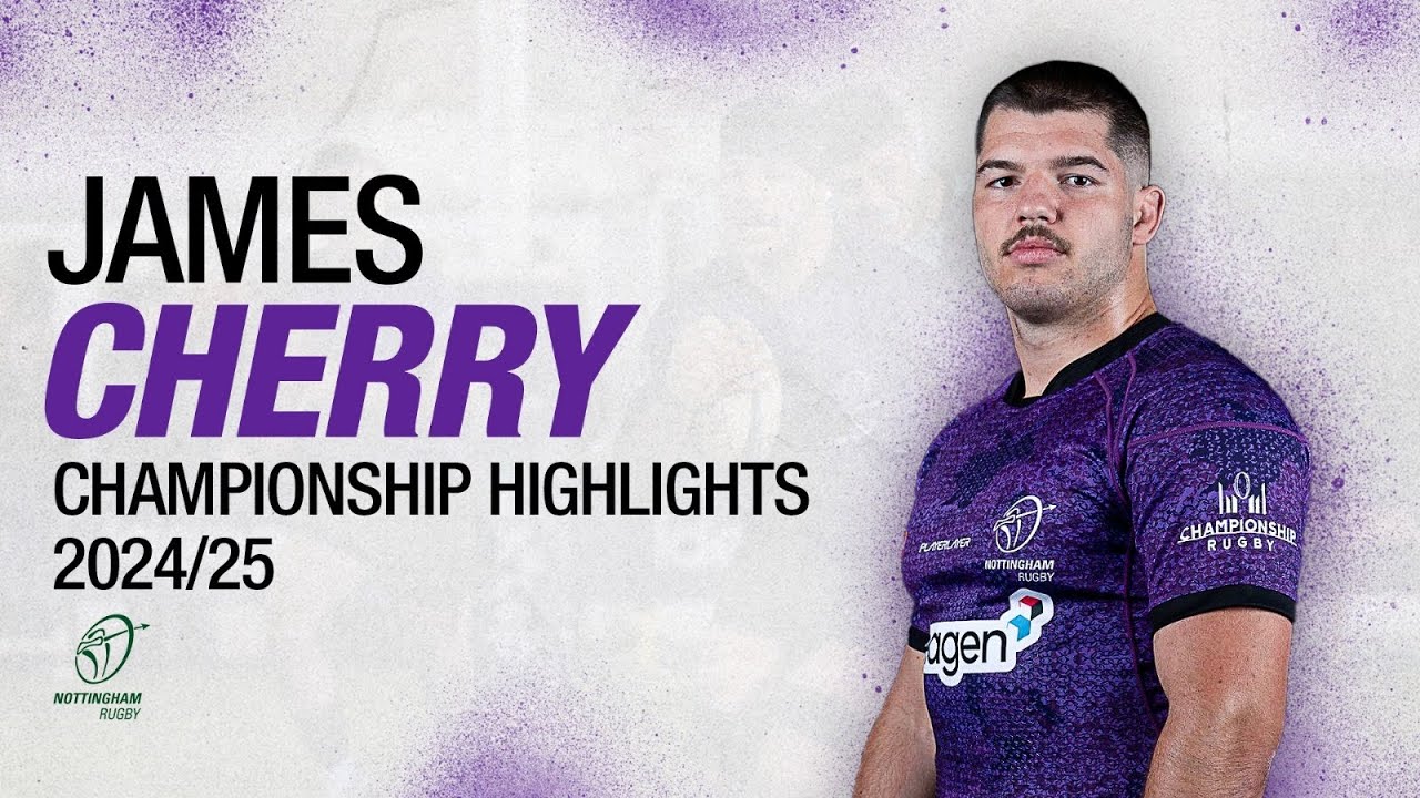 James Cherry - Nottingham Rugby Club - RFU Championship - 2024/25 Season Highlights