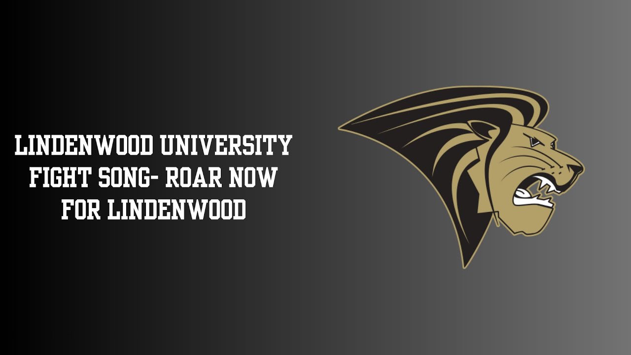 Lindenwood University Fight Song- Roar Now for Lindenwood