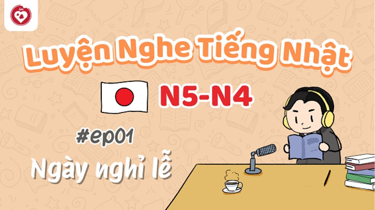 Luyện Nghe Tiếng Nhật EP1 - Ngày Nghỉ Lễ [N5-N4] | Học Tiếng Nhật Dễ Như Ăn Bánh
