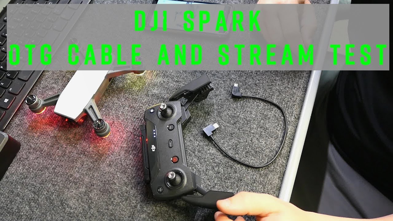 DJI Spark OTG Cable and Stream Test