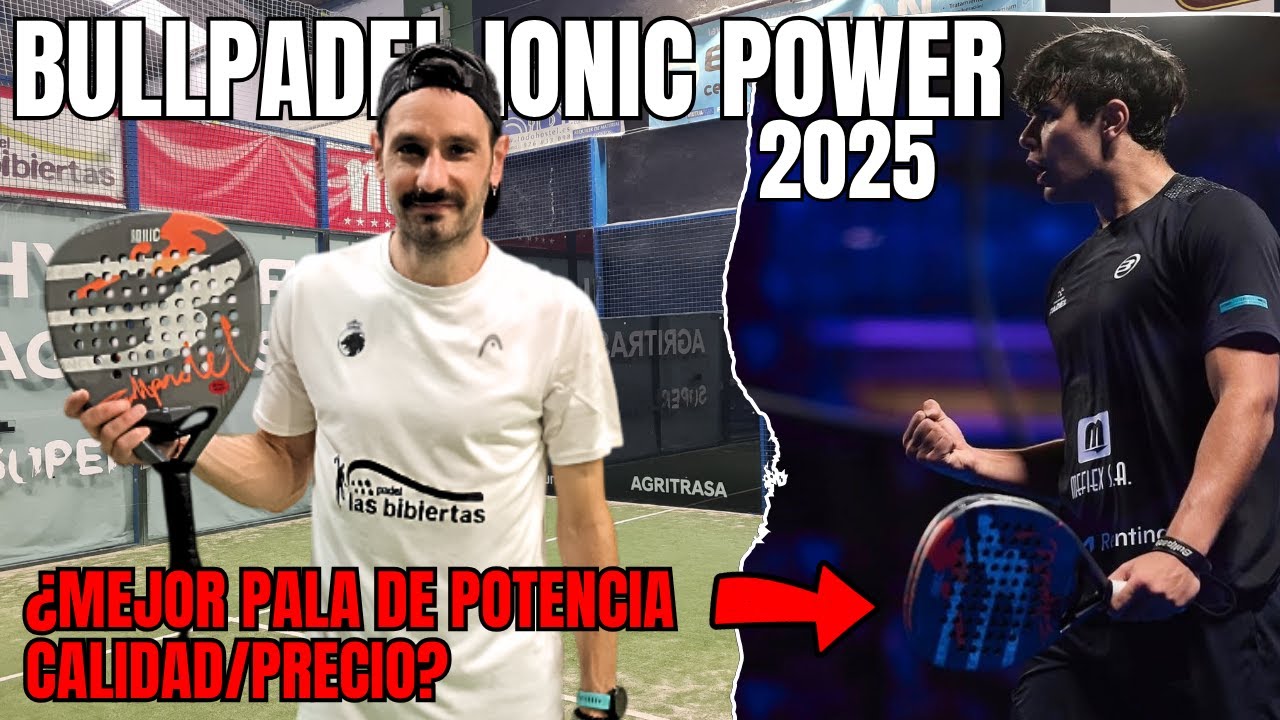 Bullpadel IONIC POWER 2025 ¿Es la MEJOR PALA de POTENCIA calidad/precio??