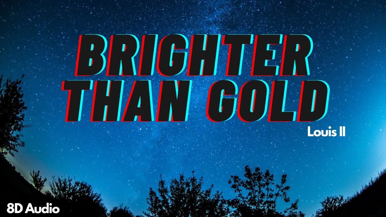 Brighter than gold | Louis II | 8D Audio