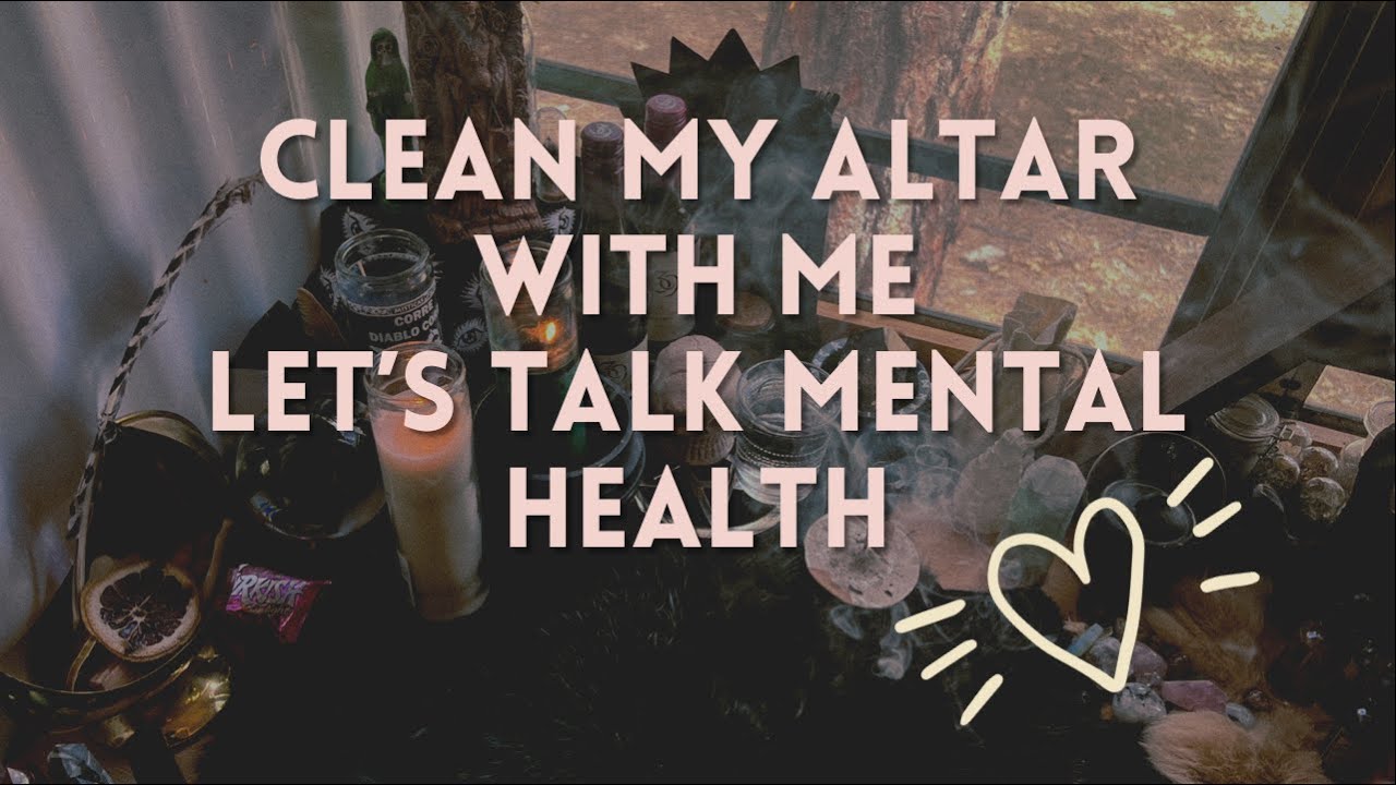 Clean My Altar With Me! // Let's Talk Mental Health!
