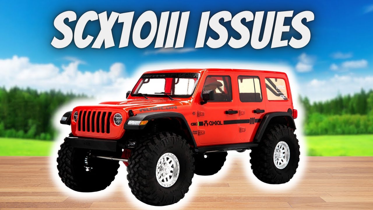 Axial SCX10 iii Issues&hellip;. WATCH BEFORE YOU BUY!