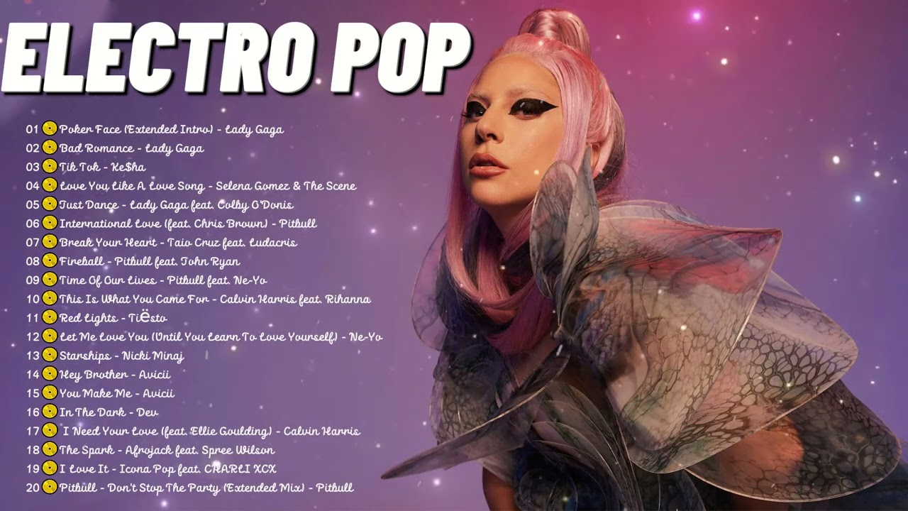 Best of Electro Pop 2000s 2010s (Lady Gaga, Avicii, Ne-Yo, Ke$ha, Rihanna, Zedd, Justin Bieber...)