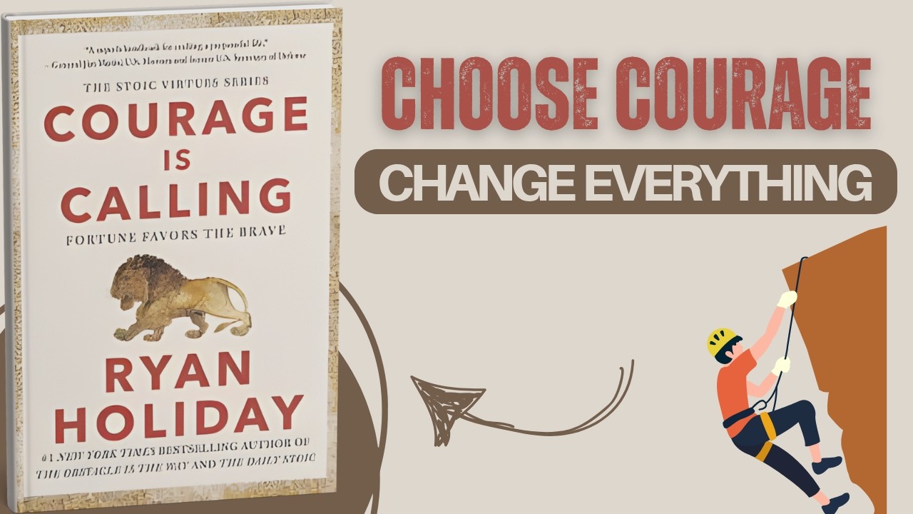 Courage Is Calling by Ryan Holiday – The Stoic Rules for Bravery in Life