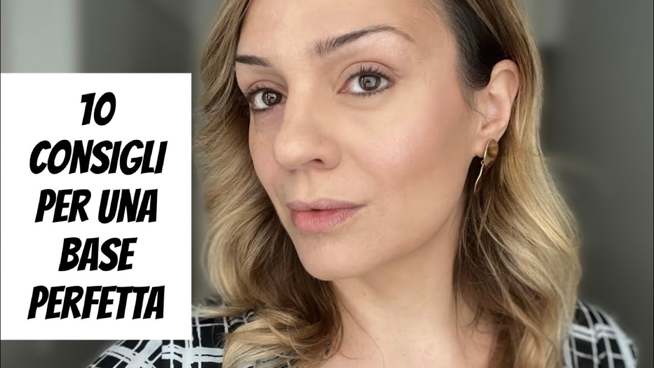 10 consigli per ottenere una base trucco perfetta