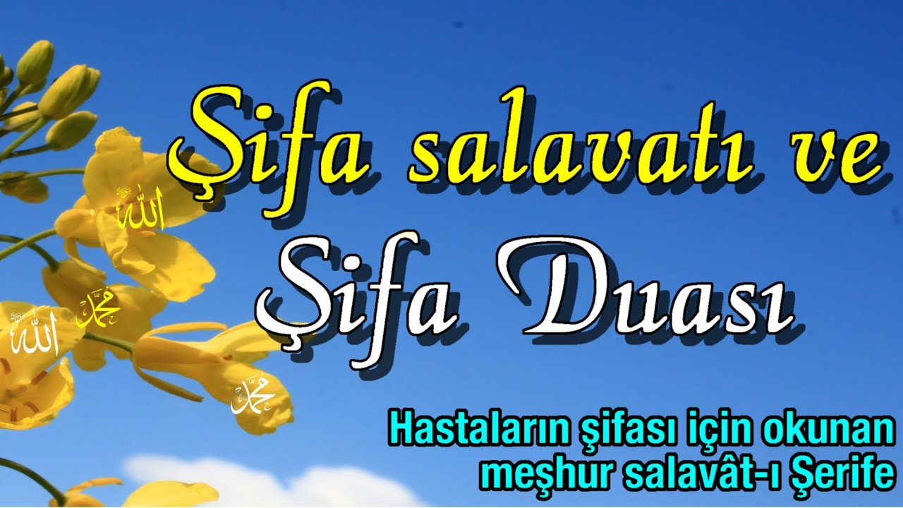 Şifa Salavatı ve Şifa Duası - Rabbim hastalarımıza şifa versin, tüm hastalıklardan bizi korusun!