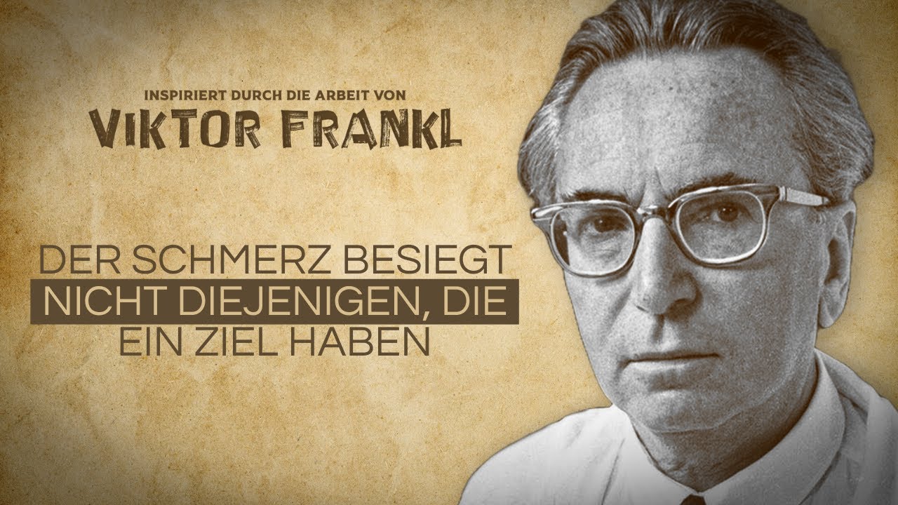 Wie man selbst im schlimmsten Schmerz Sinn findet - Viktor Frankl