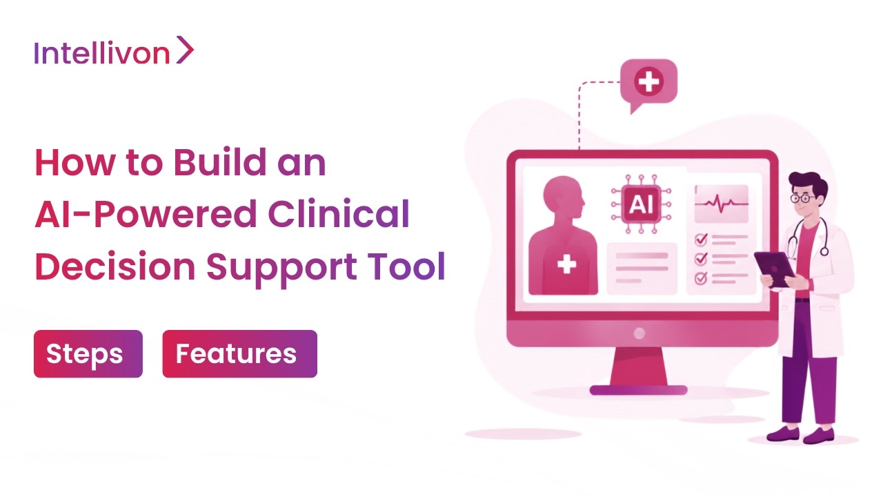 How to Build an AI-Powered Clinical Decision Support Tool - 2026 | Architecture & Step By Step Guide