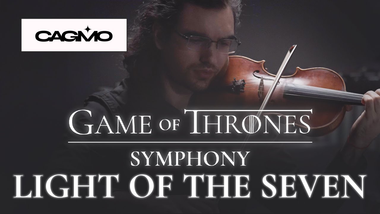 CAGMO - Game of Thrones Symphony - Light of The Seven (Симфония Игра Престолов)