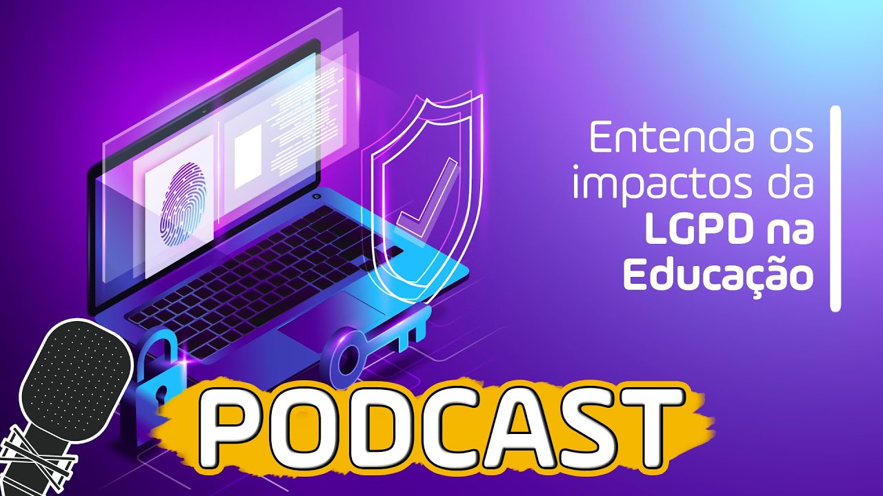 A gente FAZ podcast - 008 - Entenda os Impactos da LGPD na Educação