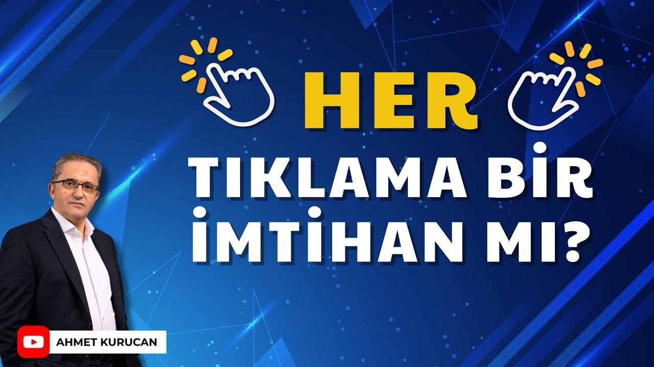Her Tıklama Bir İmtihan Mı? Dijital Takva | Ahmet Kurucan