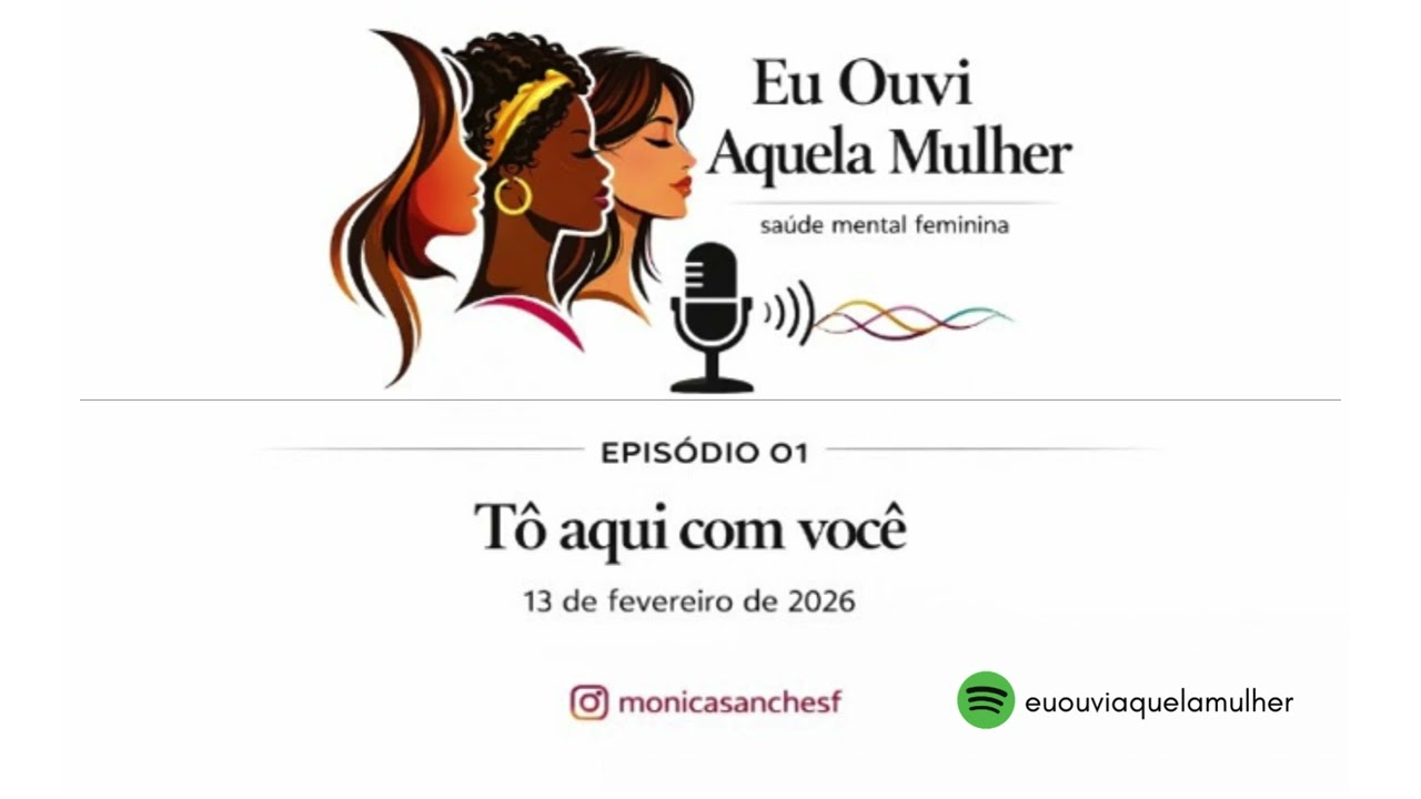 EP 01 | Tô aqui com você | Podcast Eu Ouvi Aquele Mulher