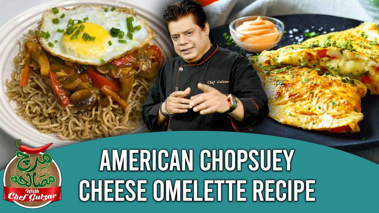 American Chopsuey & Cheese Omelette Recipe By Chef Gulzar & Farhan Ali Waris |Ramazan Special Recipe