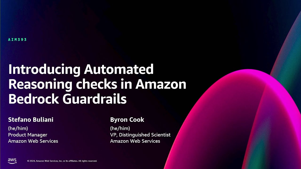 AWS re:Invent 2024- Introducing automated reasoning checks in Amazon Bedrock Guardrails (AIM393-NEW)