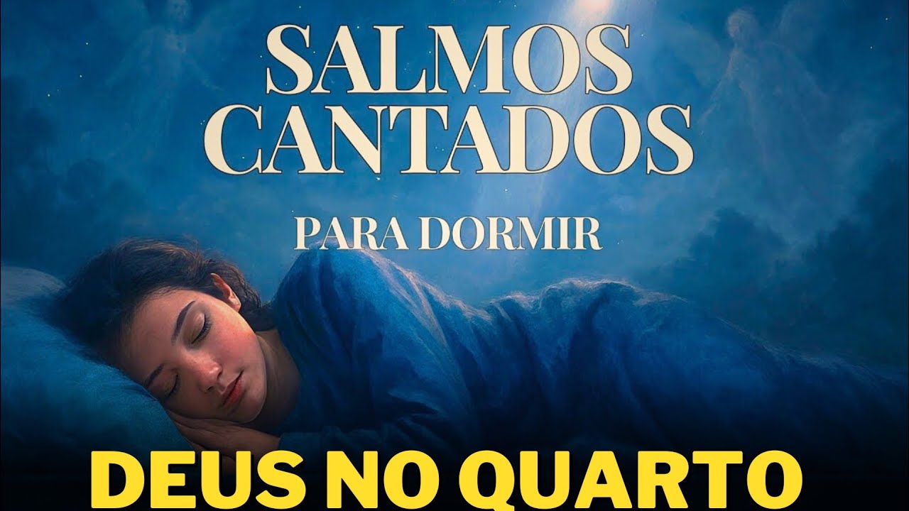 Sono Profundo e Alma Tranquila com SALMOS CANTADOS | Salmos para DORMIR