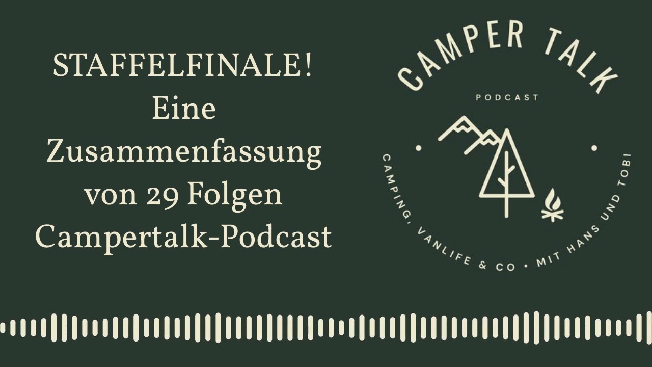 Campertalk Podcast - STAFFELFINALE! Eine Zusammenfassung von 29 Folgen Campertalk - Podcast