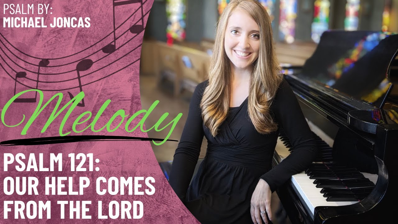 Psalm 121: Our Help Comes from the Lord *Joncas (Melody)