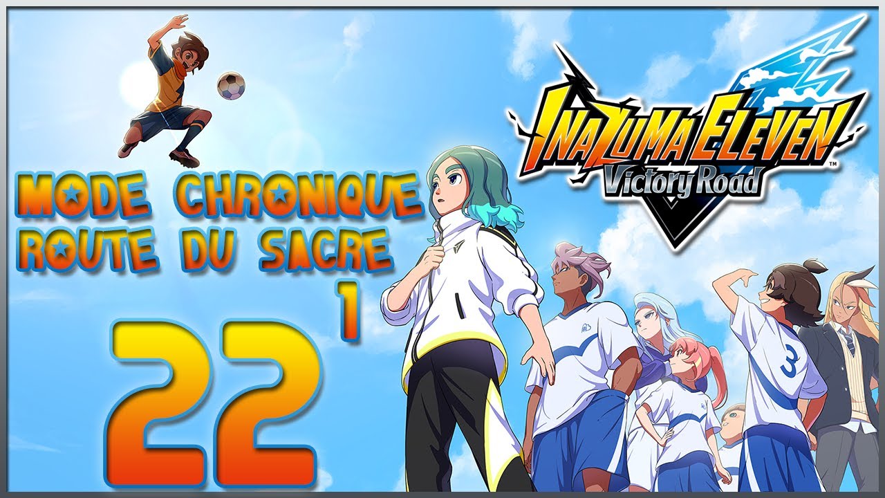 Inazuma Eleven: Victory Road #22: Mode Chronique: Circuit Route du Sacre (1)