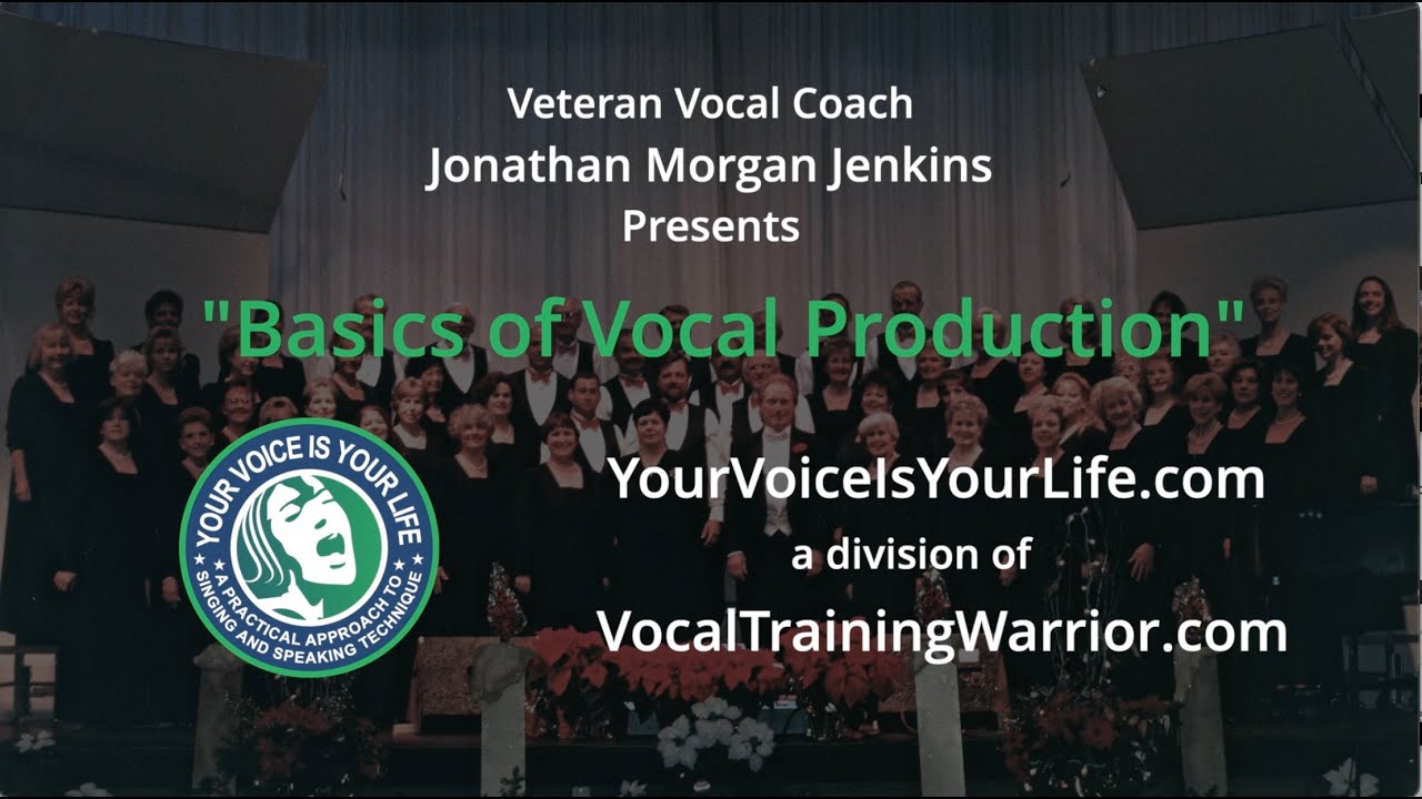 Your Voice Is Your Life - Basics of Vocal Production by Vocal Coach Jonathan Morgan Jenkins