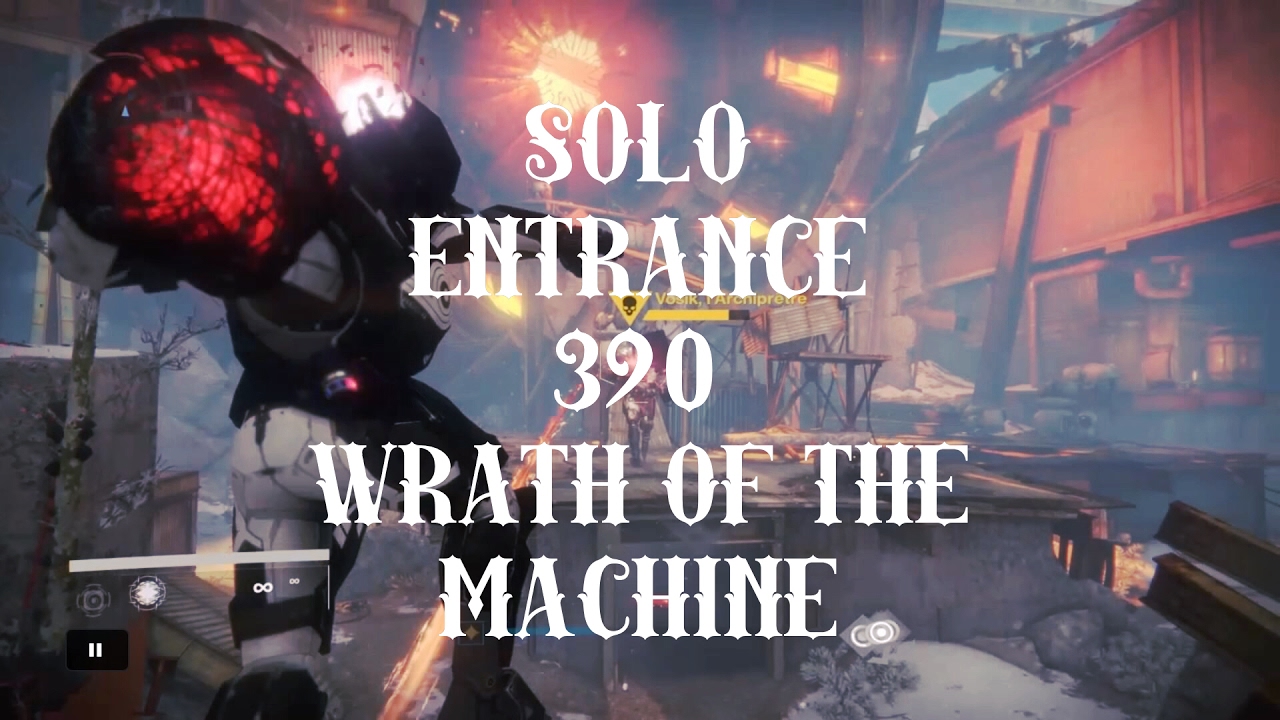 Destiny - Solo Entrance Wrath of the Machine 390 !