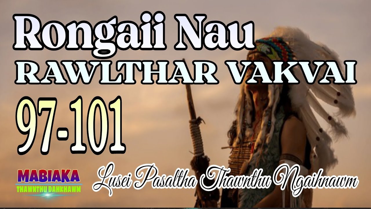 Rongaii nau RAWLTHAR VAKVAI: 97-101